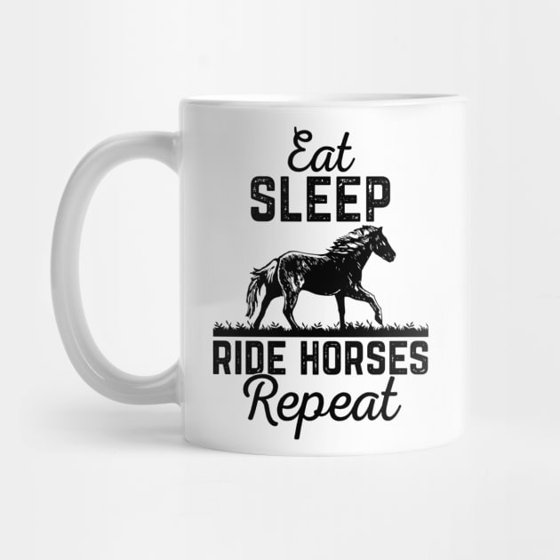 Eat Sleep Ride Horses Repeat Funny Equestrian Gift by HCMGift